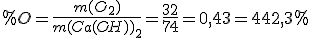 %O={\frac{m(O_2)}{m(Ca(OH))_2}=\frac{32}{74}=0,432=42,3%